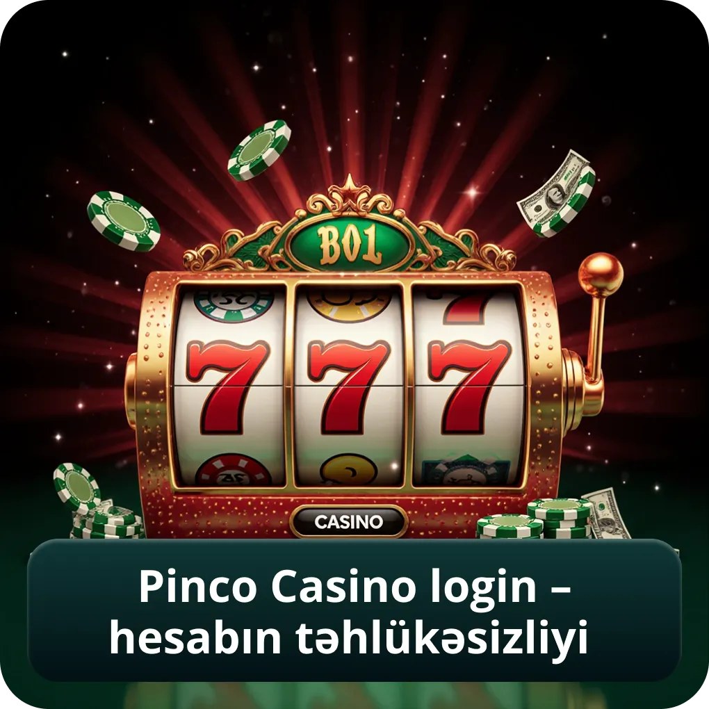 Pinco Casino Login – Hesabın Təhlükəsizliyi