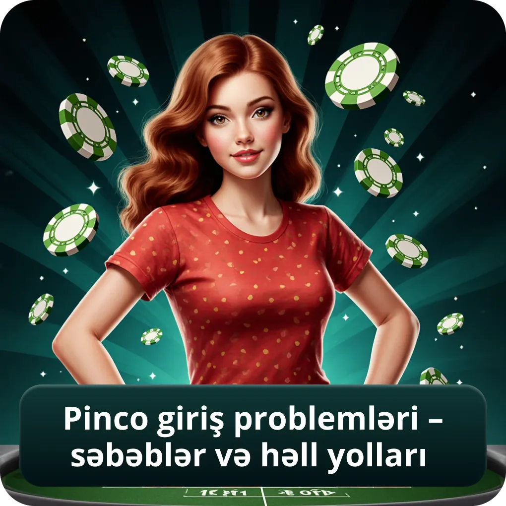 Pinco Giriş Problemləri – Səbəblər və Həll Yolları