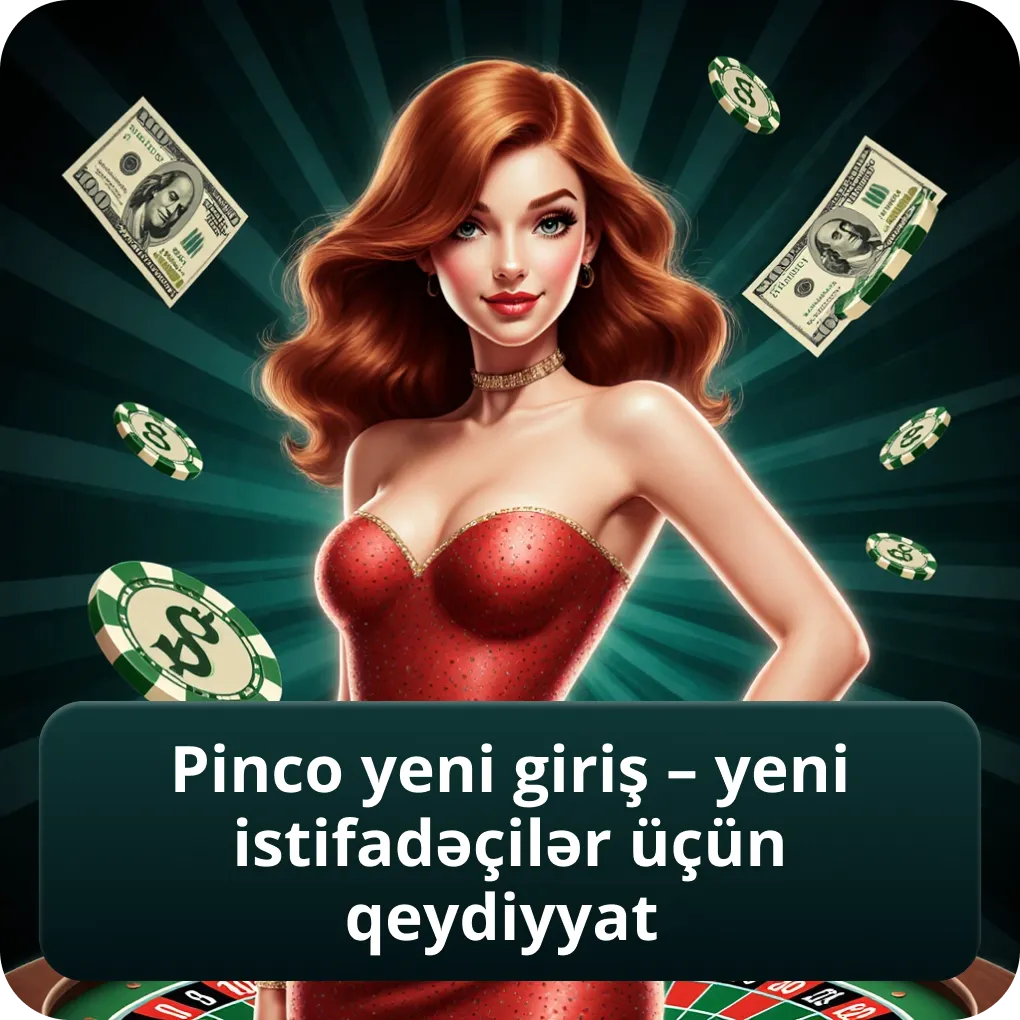 Pinco Yeni Giriş – Yeni İstifadəçilər üçün Qeydiyyat